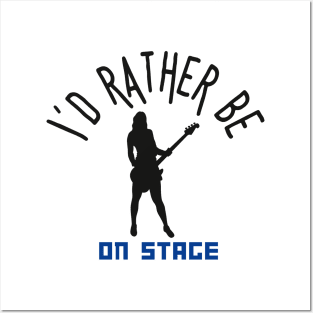 I´d rather be on music stage, female electric bass guitar player. Black text and image. Posters and Art